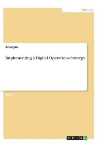 Cover of Implementing a Digital Operations Strategy