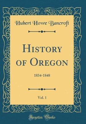 Book cover for History of Oregon, Vol. 1