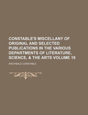 Book cover for Constable's Miscellany of Original and Selected Publications in the Various Departments of Literature, Science, & the Arts Volume 19