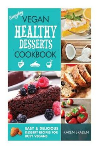 Cover of Everyday Vegan Healthy Desserts Cookbook