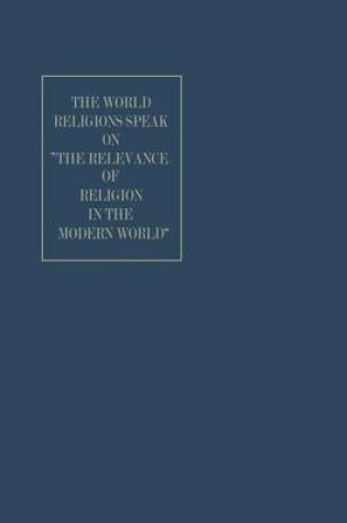 Cover of The World Religions Speak on "The Relevance of Religion in the Modern World"