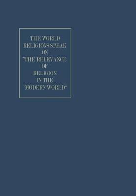 Cover of The World Religions Speak on "The Relevance of Religion in the Modern World"