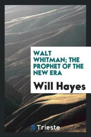 Cover of Walt Whitman; The Prophet of the New Era