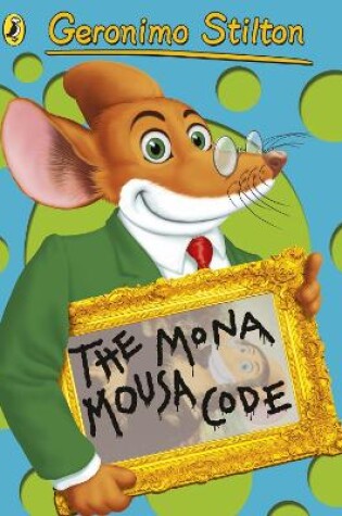 Cover of Geronimo Stilton: The Mona Mousa Code (#13)