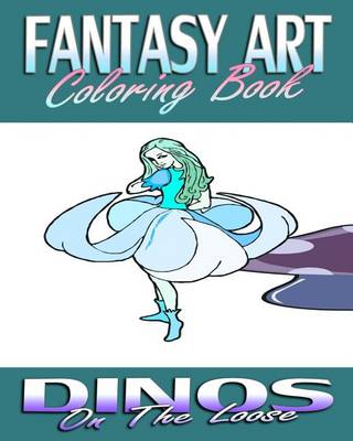 Book cover for Fantasy Art & Dinos on the Loose (Coloring Book)