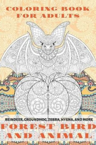 Cover of Forest Bird and Animal - Coloring Book for adults - Reindeer, Groundhog, Zebra, Hyena, and more