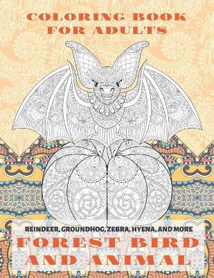 Book cover for Forest Bird and Animal - Coloring Book for adults - Reindeer, Groundhog, Zebra, Hyena, and more