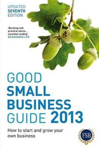 Cover of Good Small Business Guide 2013, 7th Edition