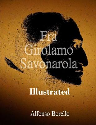 Cover of Fra Girolamo Savonarola Illustrated