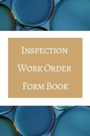 Cover of Inspection Work Order Form Book - Colored Interior - Teal Gold White - Property Customer Bill Owner Phone - 20 x 32 in