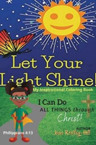 Cover of Let Your Light Shine! I Can Do ALL THINGS through CHRIST!