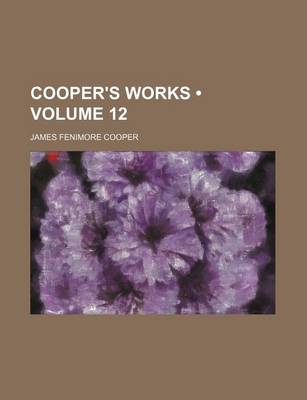 Book cover for Cooper's Works (Volume 12)