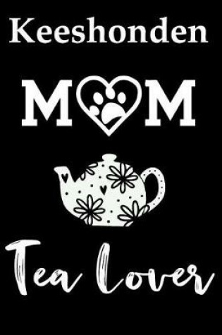 Cover of Keeshonden Mom Tea Lover