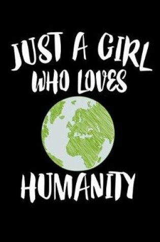 Cover of Just A Girl Who Loves Humanity