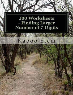 Cover of 200 Worksheets - Finding Larger Number of 7 Digits