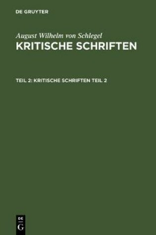 Cover of August Wilhelm Von Schlegel: Kritische Schriften. Teil 2