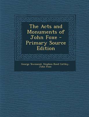Book cover for The Acts and Monuments of John Foxe - Primary Source Edition