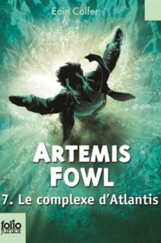 Cover of Artemis Fowl 7/Le complexe d'Atlantis