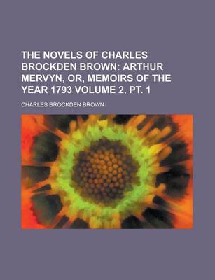 Book cover for The Novels of Charles Brockden Brown Volume 2, PT. 1