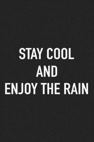 Cover of Stay Cool and Enjoy the Rain