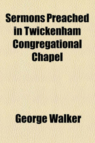 Cover of Sermons Preached in Twickenham Congregational Chapel