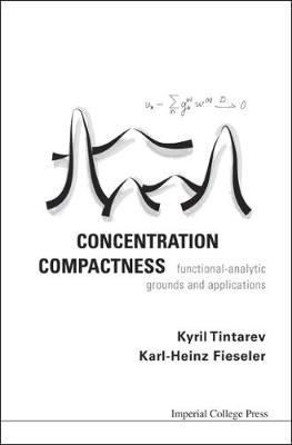 Book cover for Concentration Compactness: Functional-analytic Grounds And Applications