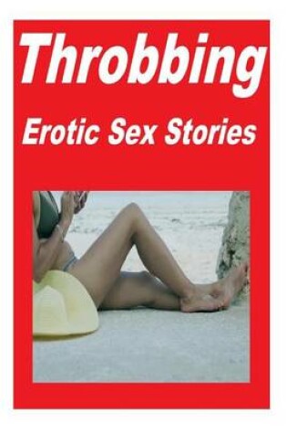 Cover of Throbbing Erotic Sex Stories