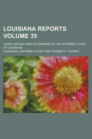 Cover of Louisiana Reports; Cases Argued and Determined in the Supreme Court of Louisiana Volume 35