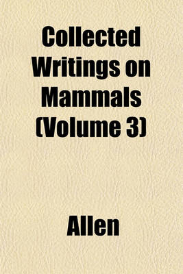 Book cover for Collected Writings on Mammals (Volume 3)