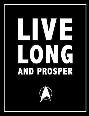 Book cover for Live Long and Prosper - Spock, Star Trek Movie Quotes Notebook, Exercise Book & Journal (Happy Turtle Sci-Fi Gifts)