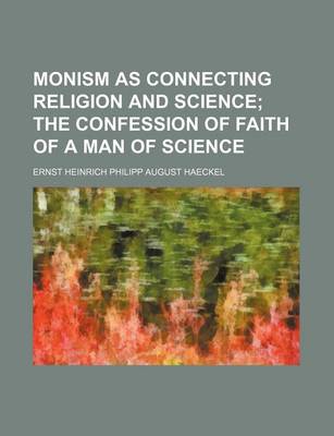 Book cover for Monism as Connecting Religion and Science; The Confession of Faith of a Man of Science