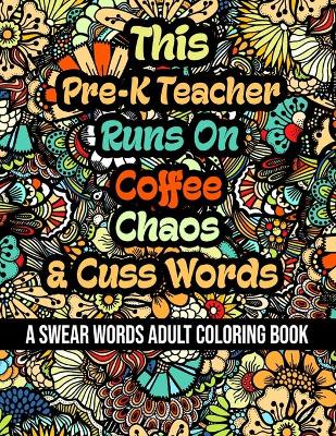 Book cover for This Pre-K Teacher Runs On Coffee, Chaos and Cuss Words