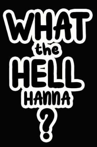 Cover of What the Hell Hanna?