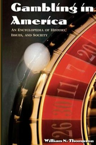 Cover of Gambling in America: An Encyclopedia of History, Issues, and Society