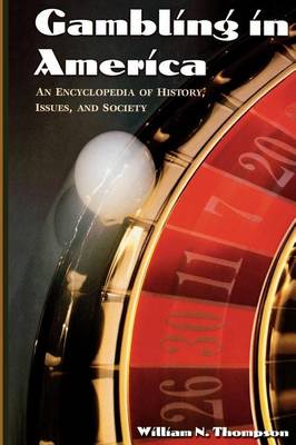 Book cover for Gambling in America: An Encyclopedia of History, Issues, and Society