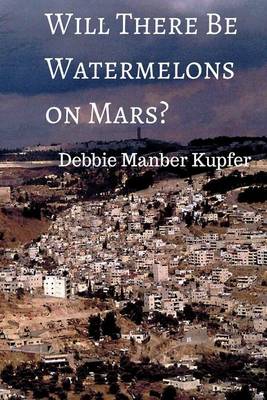 Book cover for Will There Be Watermelons on Mars?