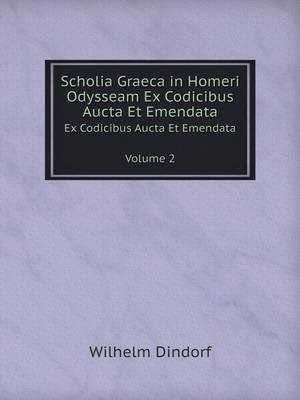 Book cover for Scholia Graeca in Homeri Odysseam Ex Codicibus Aucta Et Emendata Tomus 2