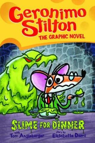 Cover of Slime for Dinner: Geronimo Stilton The Graphic Novel