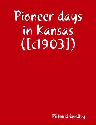 Book cover for Pioneer Days in Kansas ([c1903])