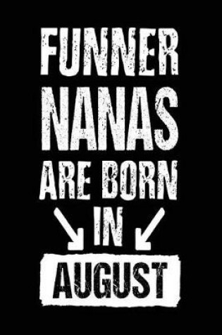 Cover of Funner Nanas Are Born In August