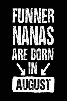 Book cover for Funner Nanas Are Born In August