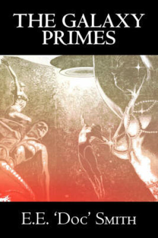 Cover of The Galaxy Primes by E. E. 'Doc' Smith, Science Fiction, Classics, Adventure, Space Opera