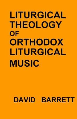 Book cover for Liturgical Theology of Orthodox Liturgical Music