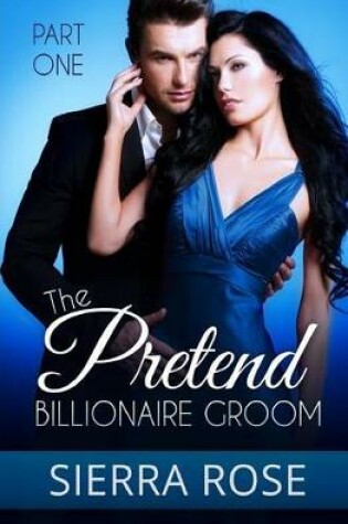 Cover of The Pretend Billionaire Groom - Part 1