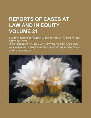 Book cover for Reports of Cases at Law and in Equity; Argued and Determined in the Supreme Court of the State of Iowa Volume 21