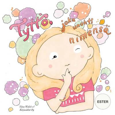 Book cover for Tyttö, joka unohti nimensä ESTER