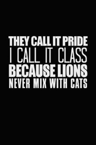 Cover of They Call It Pride I Call It Class