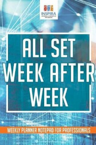 Cover of All Set Week After Week Weekly Planner Notepad for Professionals