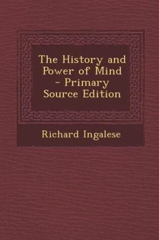 Cover of The History and Power of Mind - Primary Source Edition