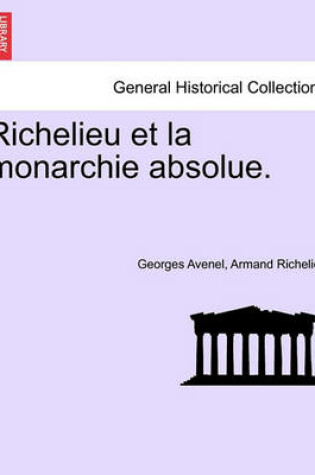 Cover of Richelieu Et La Monarchie Absolue.